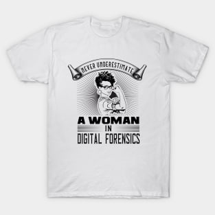 Never Underestimate a Woman in Digital Forensics T-Shirt